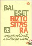 Állami Biztosító › MSZ, 40 f › Balesetbiztosításra mindenkinek szükség