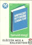 Előzzük meg a baleseteket, bányászati biztonsági szabályzat, tanuld me