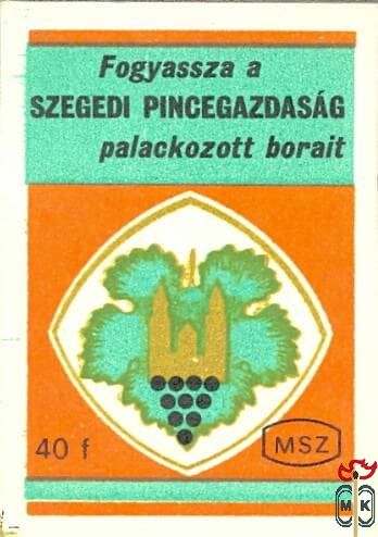 Fogyassza a Szegedi Pincegazdaság palackozott borait!, MSZ, 40 f